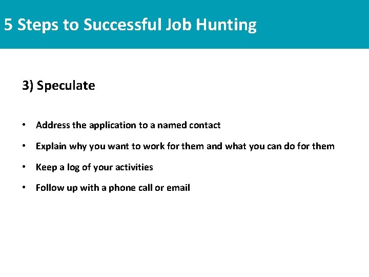 5 Steps to Successful Job Hunting 3) Speculate • Address the application to a 5 Steps to Successful Job Hunting 3) Speculate • Address the application to a