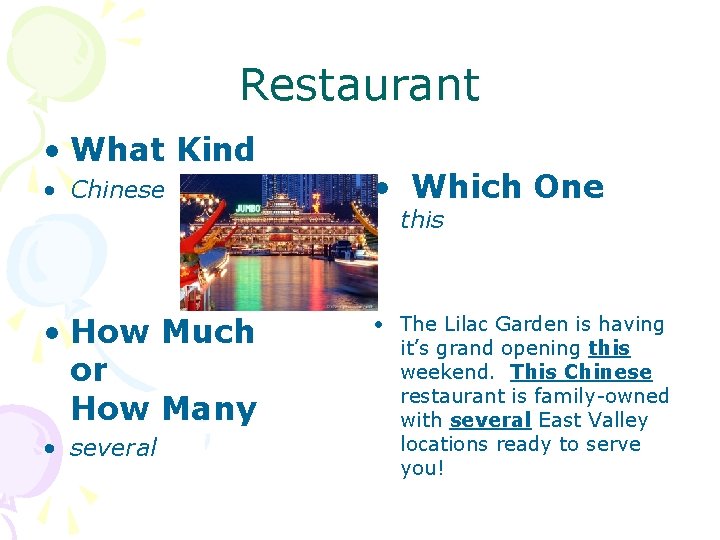 Restaurant • What Kind • Chinese • Which One this • How Much or