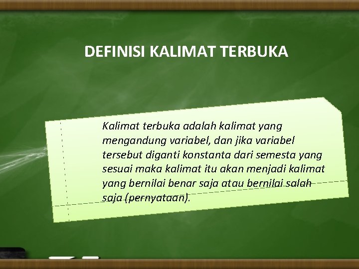 DEFINISI KALIMAT TERBUKA Kalimat terbuka adalah kalimat yang mengandung variabel, dan jika variabel tersebut