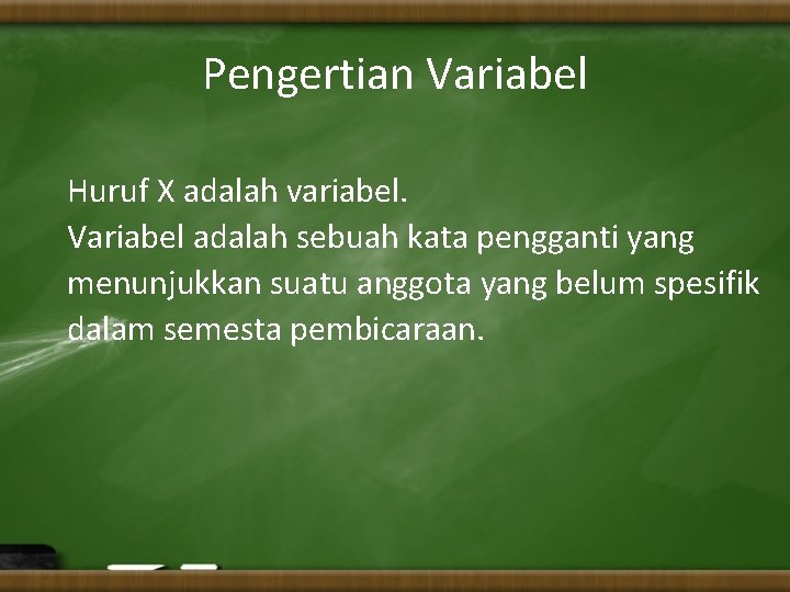 Pengertian Variabel Huruf X adalah variabel. Variabel adalah sebuah kata pengganti yang menunjukkan suatu