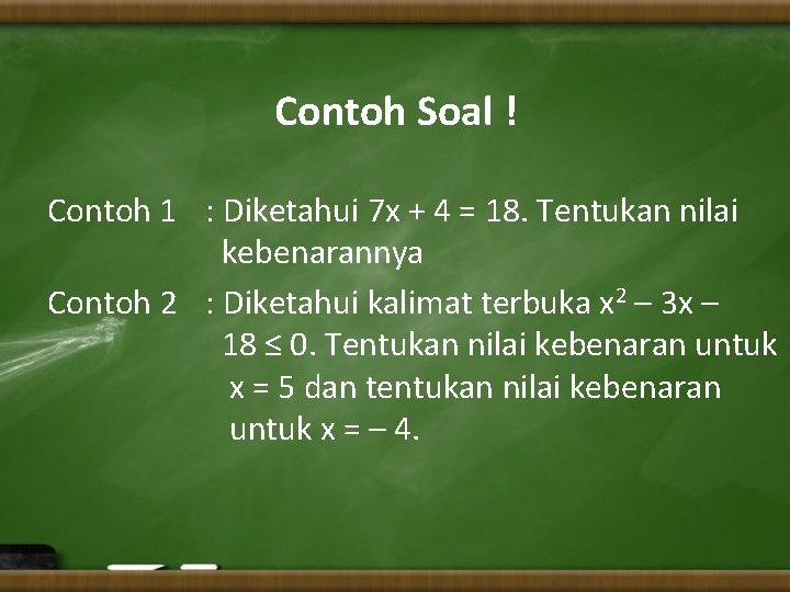 Contoh Soal ! Contoh 1 Contoh 2 : Diketahui 7 x + 4 =