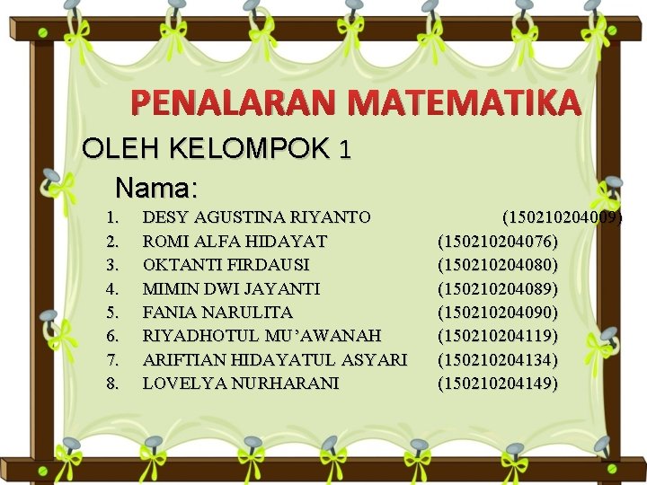 PENALARAN MATEMATIKA OLEH KELOMPOK 1 Nama: 1. 2. 3. 4. 5. 6. 7. 8.