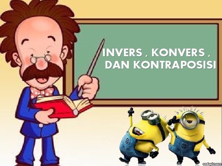 INVERS , KONVERS , DAN KONTRAPOSISI 
