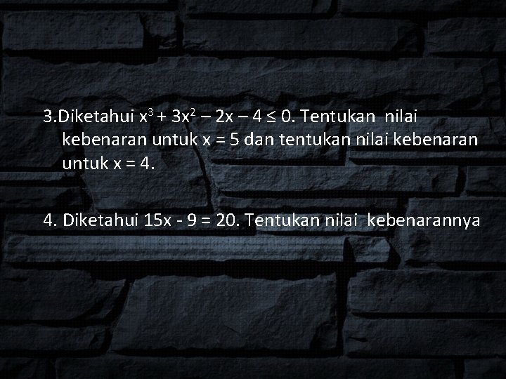 3. Diketahui x 3 + 3 x 2 – 2 x – 4 ≤