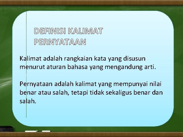 DEFINISI KALIMAT PERNYATAAN Kalimat adalah rangkaian kata yang disusun menurut aturan bahasa yang mengandung