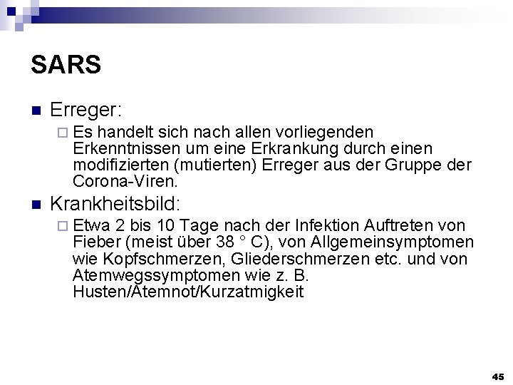 SARS n Erreger: ¨ Es handelt sich nach allen vorliegenden Erkenntnissen um eine Erkrankung