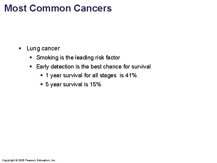 Most Common Cancers § Lung cancer § Smoking is the leading risk factor §