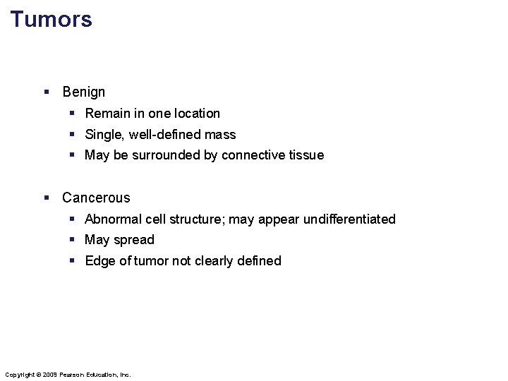 Tumors § Benign § Remain in one location § Single, well-defined mass § May