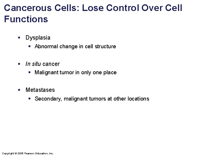 Cancerous Cells: Lose Control Over Cell Functions § Dysplasia § Abnormal change in cell