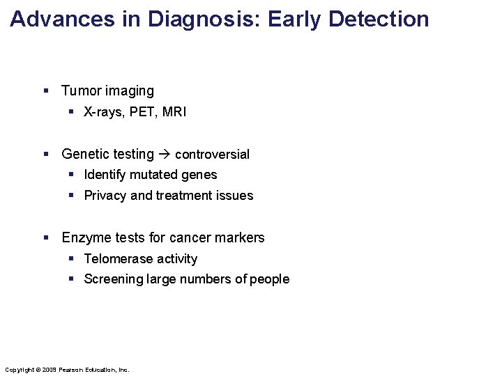 Advances in Diagnosis: Early Detection § Tumor imaging § X-rays, PET, MRI § Genetic