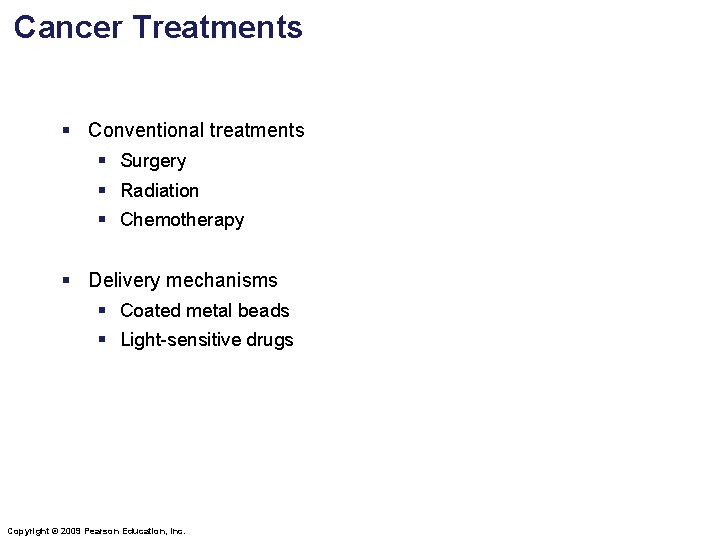 Cancer Treatments § Conventional treatments § Surgery § Radiation § Chemotherapy § Delivery mechanisms