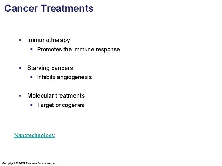 Cancer Treatments § Immunotherapy § Promotes the immune response § Starving cancers § Inhibits