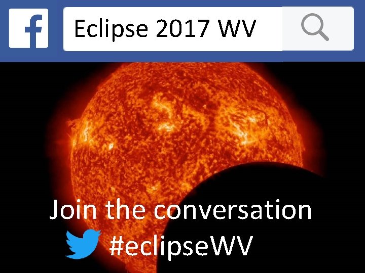 Eclipse 2017 WV Join the conversation #eclipse. WV 