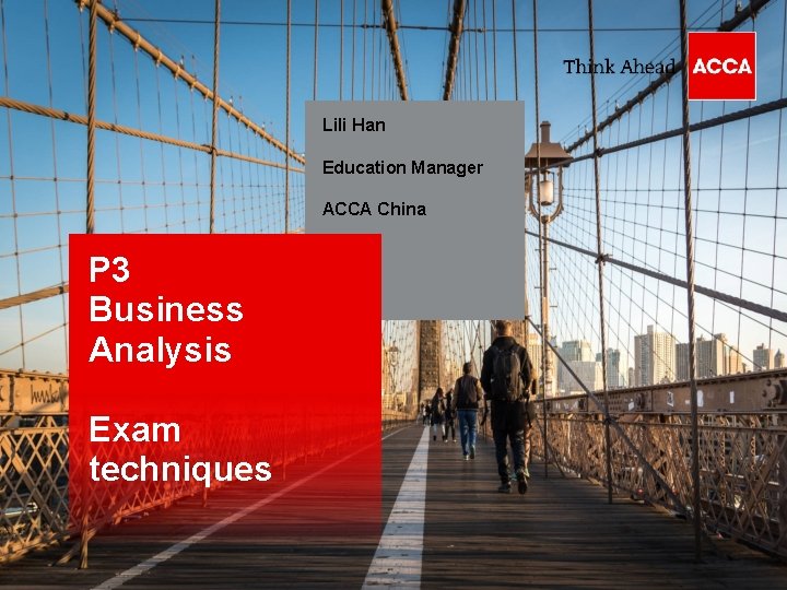 Lili Han Education Manager ACCA China P 3 Business Analysis Exam techniques 