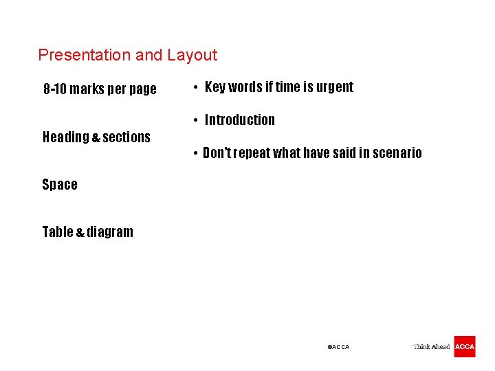 Presentation and Layout 8 -10 marks per page • Key words if time is