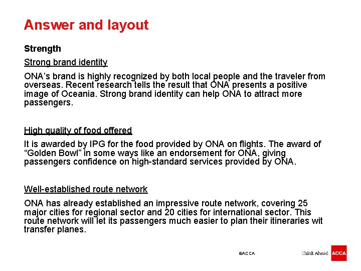 Answer and layout Strength Strong brand identity ONA’s brand is highly recognized by both