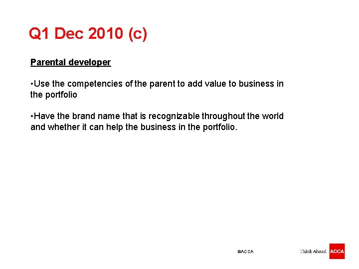 Q 1 Dec 2010 (c) Parental developer • Use the competencies of the parent