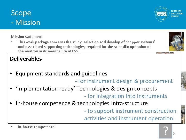 Scope - Mission statement • This work package concerns the study, selection and develop