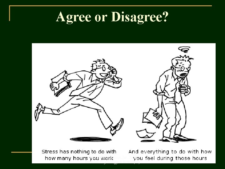 Agree or Disagree? ©John Wiley & Sons, Inc. 2007 Huffman: Psychology in Action (8