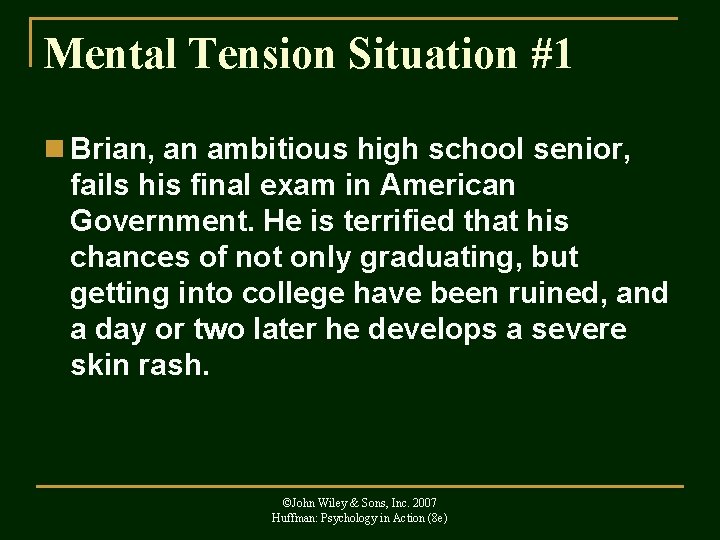 Mental Tension Situation #1 n Brian, an ambitious high school senior, fails his final