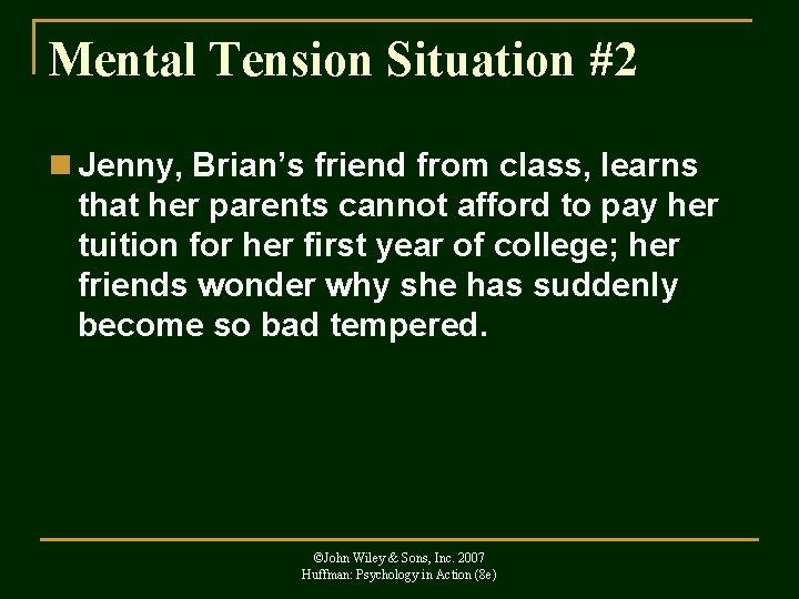 Mental Tension Situation #2 n Jenny, Brian’s friend from class, learns that her parents