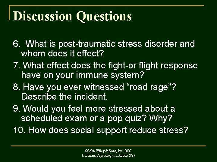 Discussion Questions 6. What is post-traumatic stress disorder and whom does it effect? 7.