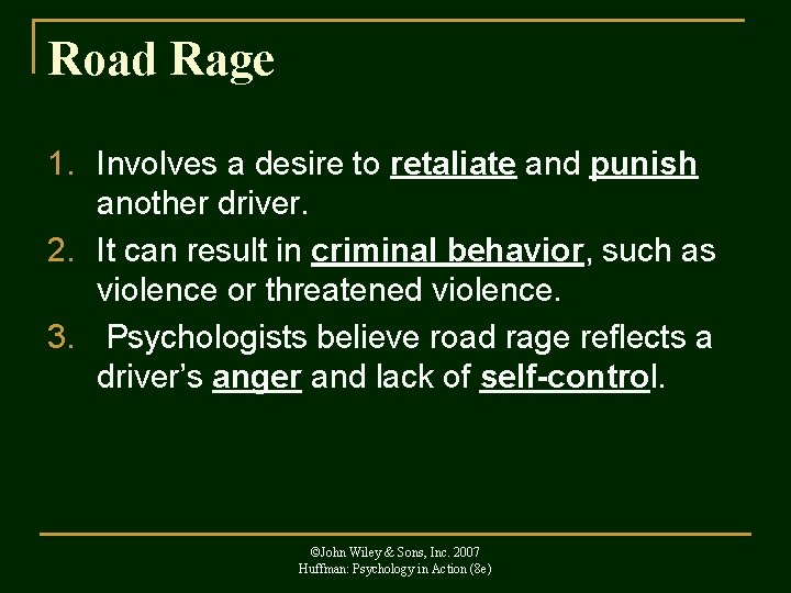 Road Rage 1. Involves a desire to retaliate and punish another driver. 2. It