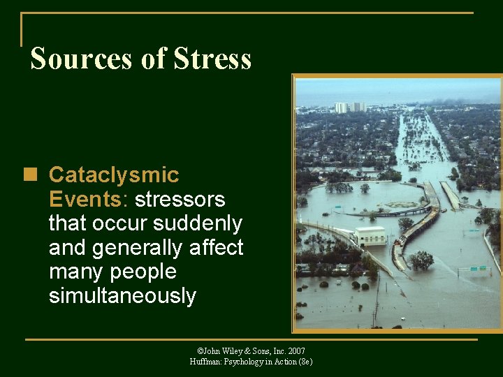 Sources of Stress n Cataclysmic Events: stressors that occur suddenly and generally affect many