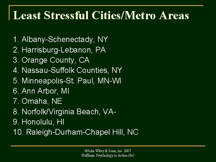 Least Stressful Cities/Metro Areas 1. Albany-Schenectady, NY 2. Harrisburg-Lebanon, PA 3. Orange County, CA