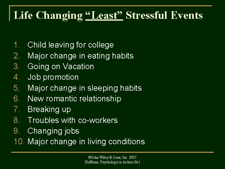 Life Changing “Least” Stressful Events 1. 2. 3. 4. 5. 6. 7. 8. 9.