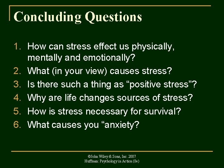 Concluding Questions 1. How can stress effect us physically, mentally and emotionally? 2. What