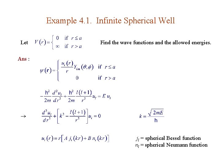 Example 4. 1. Infinite Spherical Well Let Find the wave functions and the allowed