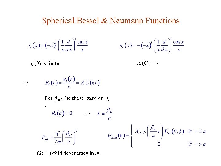 Spherical Bessel & Neumann Functions nl (0) jl (0) is finite Let n l