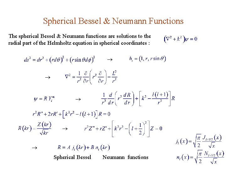 Spherical Bessel & Neumann Functions The spherical Bessel & Neumann functions are solutions to