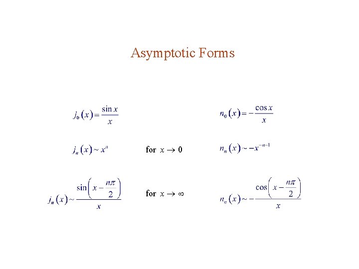 Asymptotic Forms for x 0 for x 
