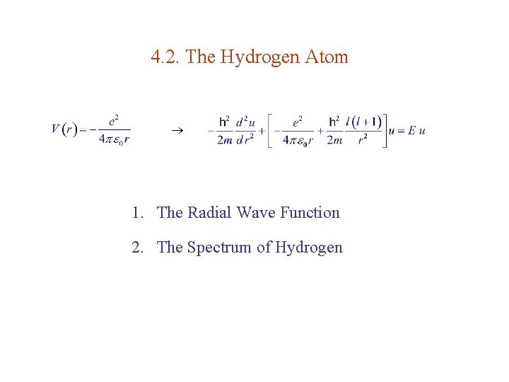 4. 2. The Hydrogen Atom 1. The Radial Wave Function 2. The Spectrum of