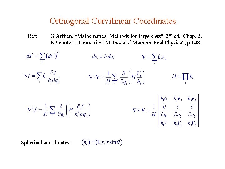 Orthogonal Curvilinear Coordinates Ref: G. Arfken, “Mathematical Methods for Physicists”, 3 rd ed. ,