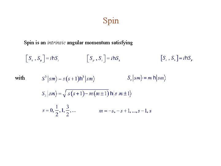 Spin is an intrinsic angular momentum satisfying with 
