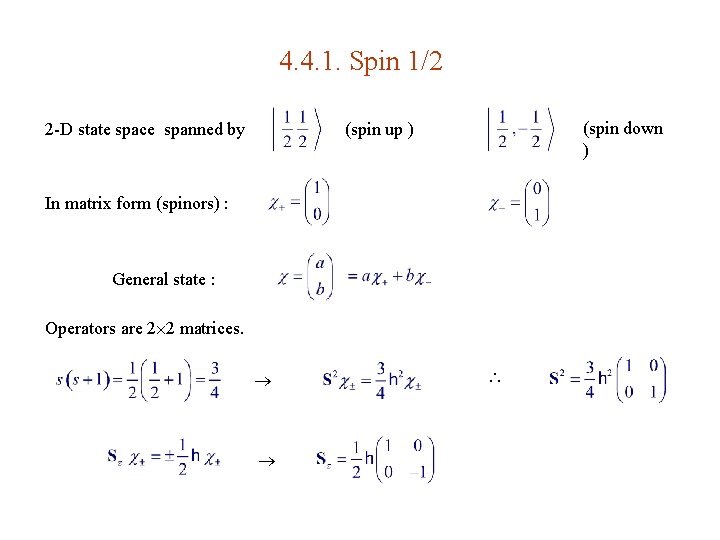 4. 4. 1. Spin 1/2 2 -D state space spanned by (spin down )