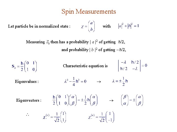 Spin Measurements with Let particle be in normalized state : Measuring Sz then has