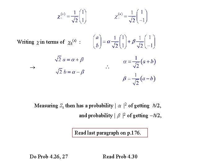 Writing in terms of (x) : Measuring Sx then has a probability | |2