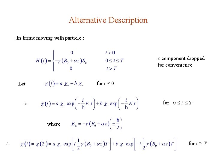 Alternative Description In frame moving with particle : x component dropped for convenience for