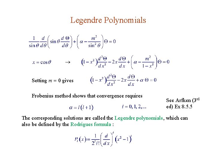 Legendre Polynomials Setting m 0 gives Frobenius method shows that convergence requires See Arfken