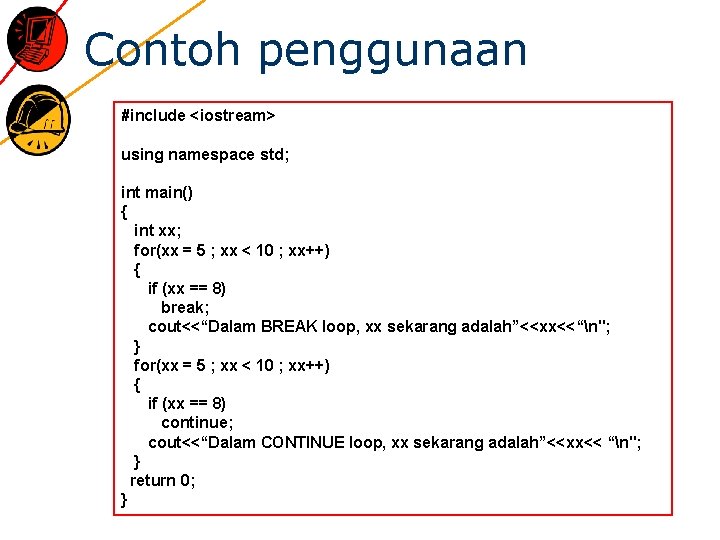 Contoh penggunaan #include <iostream> using namespace std; int main() { int xx; for(xx =