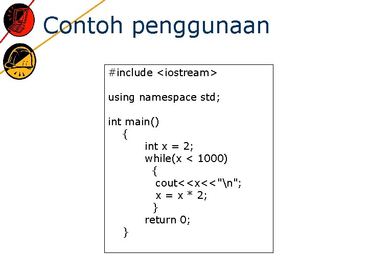 Contoh penggunaan #include <iostream> using namespace std; int main() { int x = 2;