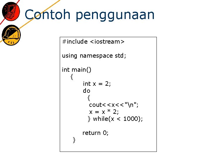 Contoh penggunaan #include <iostream> using namespace std; int main() { int x = 2;