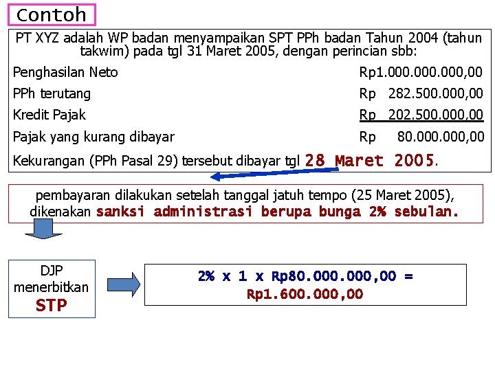 Contoh PT XYZ adalah WP badan menyampaikan SPT PPh badan Tahun 2004 (tahun takwim)