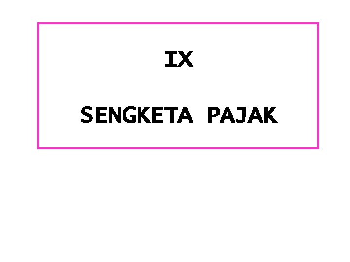 IX SENGKETA PAJAK 