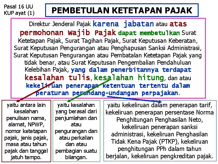 Pasal 16 UU KUP ayat (1) PEMBETULAN KETETAPAN PAJAK Direktur Jenderal Pajak karena jabatan