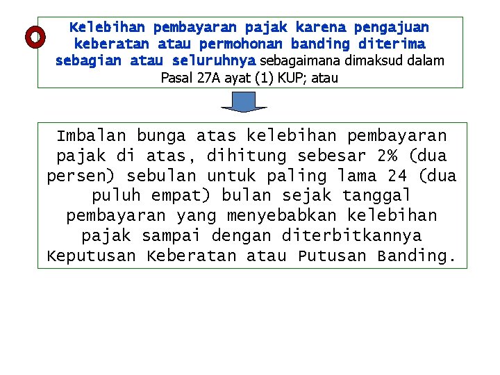 Kelebihan pembayaran pajak karena pengajuan keberatan atau permohonan banding diterima sebagian atau seluruhnya sebagaimana